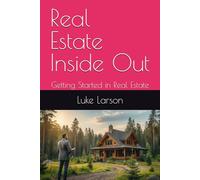 Real Estate Inside Out: Getting Started in Real Estate