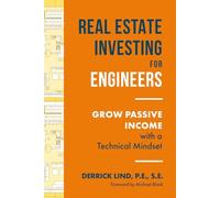 Real Estate Investing for Engineers: Grow Passive Income with a Technical Mindset