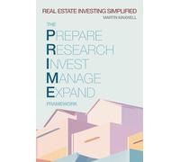 Real Estate Investing Simplified: The PRIME Framework: Prepare, Research, Invest, Manage & Expand