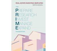 Real Estate Investing Simplified: The PRIME Framework: Prepare, Research, Invest, Manage & Expand