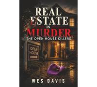 REAL ESTATE IS MURDER: The Open House Killers