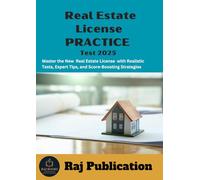 Real Estate License PRACTICE Test 2025 .: Master the New Real Estate License with Realistic Tests, Expert Tips, and Score-Boosting Strategies .
