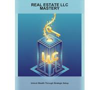 Real Estate Llc Mastery: Unlock Wealth Through Strategic Setup