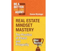 Real Estate Mindset Mastery: The Practice of Peace and Prosperity