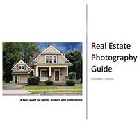 Real Estate Photography Guide: A Basic Guide For Agents, Brokers, And Homeowners