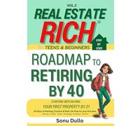 Real Estate Rich for Teens & Beginners-Step by Step Roadmap to Retiring By 40: Starting with Buying Your First Property Before 21. 30 Days to ... Credit. Team. Strategy. Analysis. Action.