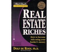 Real Estate Riches: How to Become Rich Using Your Banker's Money