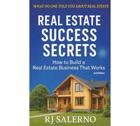 Real Estate Success Secrets: How to Build a Real Estate Business That Works