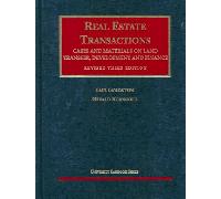 Real Estate Transactions: Cases and Materials on Land Transfer, Development and Finance