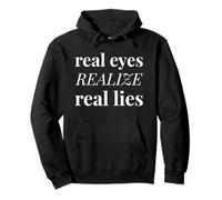 Real Eyes Realize Real Lies Déclaration de vérité Sweat à Capuche