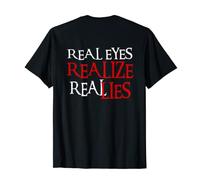 Real Eyes Realize real Lies T-Shirt