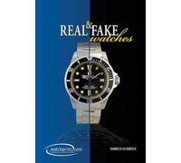 Real & Fake Watches: Handbook on Watch Counterfeits