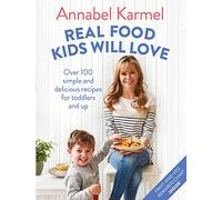 Des vrais aliments que les enfants adoreront – 100+ recettes simples pour tout-petits