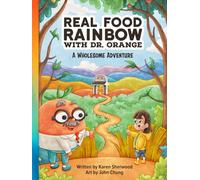Real Food Rainbow with Dr. Orange: A Wholesome Adventure