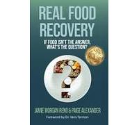 Real Food Recovery: If Food Isnt The Answer, Whats The Question?
