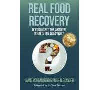 Real Food Recovery: If Food Isnt The Answer, Whats The Question?