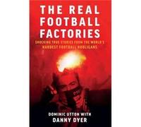 Real Football Factories by Dominic Utton Dominic Utton (Auteur)