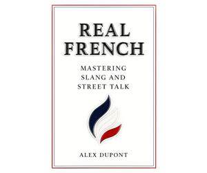 Real French - Mastering Slang and Street Talk