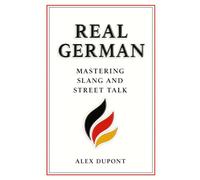 Real German - Mastering Slang and Street Talk