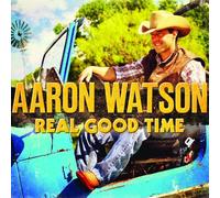 Aaron Watson Real Good Time (CD)