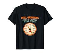Real Grownups Horloge Humoristique Call It Wine Time pour Adulte T-Shirt