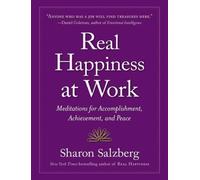 Real Happiness at Work: Meditations for Accomplishment, Achievement, and Peace