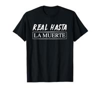 Real Hasta La Muerte T-Shirt