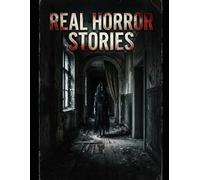 REAL HORROR STORIES