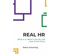 Real HR: What It Is, What It Can Be, and How to Get There