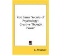 Real Inner Secrets of Psychology: Creative Thought Power Alexander, C. (Auteur)