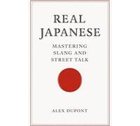 Real Japanese - Mastering Slang and Street Talk