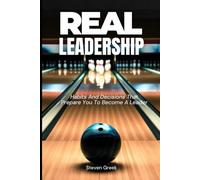 Real Leadership: Habits and Decisions That Allow You to Win in Life