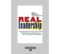 Real Leadership: Helping People and Organizations Face Their Toughest Challenges