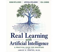 Real Learning with Artificial Intelligence A Practical Guide for Educators - Janice A Santos - A Santos Creation - ebook (ePub) - Livre