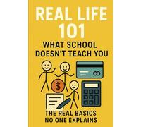 REAL LIFE 101: WHAT SCHOOL DOESN'T TEACH YOU