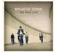 Bread of Stone - Real Life