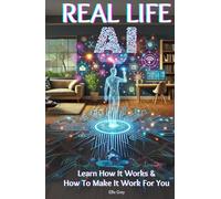 Real Life AI: Learn How It Works & How To Make It Work For You