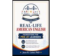 REAL-LIFE AMERICAN ENGLISH FOUNDATIONS FOR CEFR PRE-A1 LEARNERS: Decodable Stories and Structured Literacy for Beginning English Readers