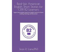 Real-Life American English Short Stories for CEFR B2 Learners: Upper-intermediate American English stories for fluent reading, listening, and discussion