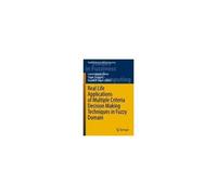 Real Life Applications Of Multiple Criteria Decision Making Techniques In Fuzzy Domain