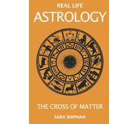 Real Life Astrology: The Cross of Matter