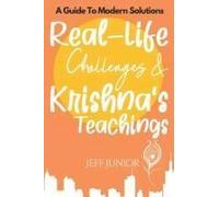 Real-Life Challenges And Krishna's Teachings: A Guide To Modern Solutions Bhagavad Gita Self Help Inner Peace I Krishna Stories