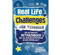 Real-Life-Challenges für Teenager: Das ultimative Mitmachbuch mit 126 coolen Aktivitäten in der echten Welt (Perfektes Geschenk für Jungs und Mädchen)