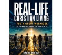 Real-Life Christian Living: Youth Group Workbook