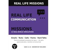 Real Life Communication Missions: 22 Realistic Communication Simulations for Teens - Emails, Texts, Calls, Forms & Difficult Conversations for Life Skills, Special Education & Homeschool (Ages 11-16)