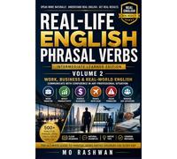 Real-Life English Phrasal Verbs: Intermediate Learner Edition - Volume 2: Work, Business & Real-World English