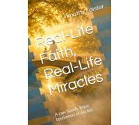 Real-Life Faith, Real-Life Miracles: A raw South-Texas testimony of my life