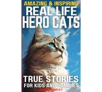 Real Life Hero Cats: True Stories for Kids and Families: Paw-some Tales of Courage and Friendship: A Cat Book filled with Heartwarming True Adventures for All Ages! (Cat Lover Gifts)