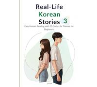 Real-Life Korean Stories 3: Easy Korean Reading with 25 Daily-Life Themes for Lower Intermediate Learners