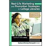 Real-Life Marketing And Promotion Strategies In College Libraries : Connecting With Campus And Community